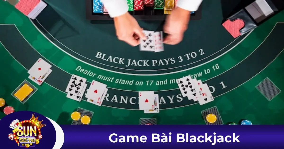 Blackjack Sun52 Là Gì? Hướng Dẫn Luật Chơi Từng Bước