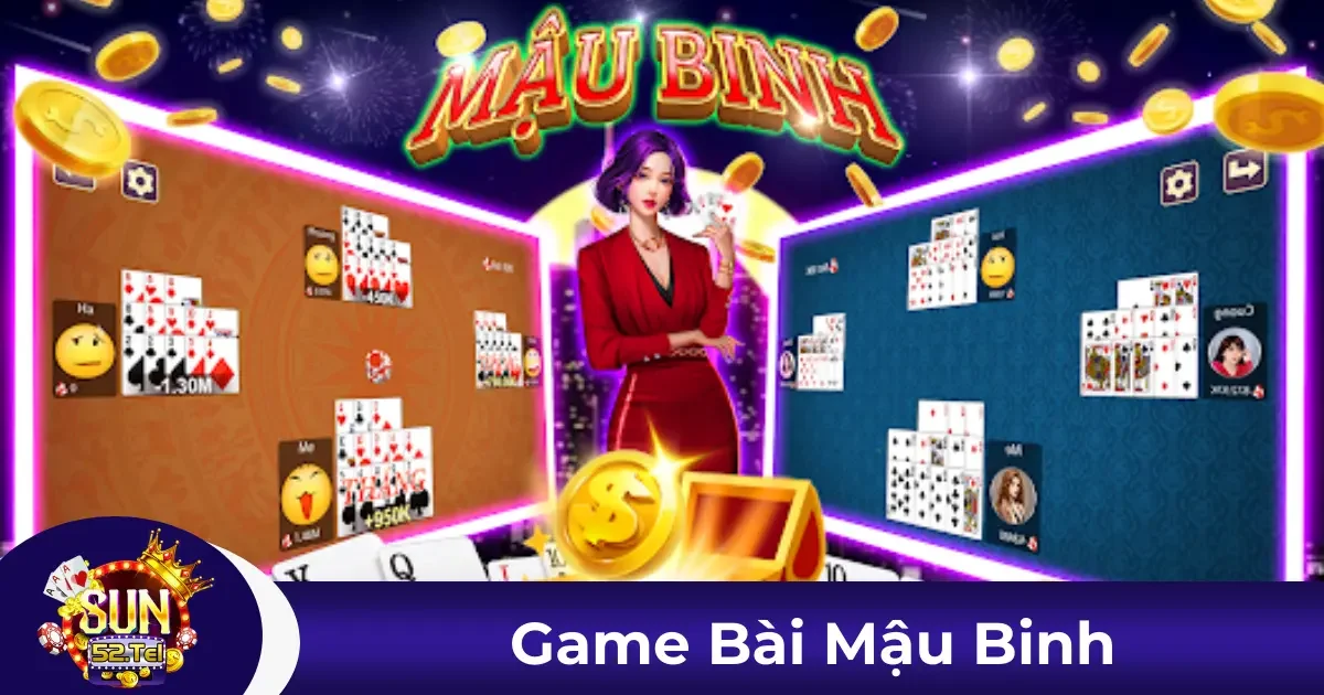 Mậu Binh Sun52 Là Gì? Hướng Dẫn Xếp Bài Hiệu Quả