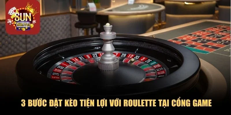 3 bước đặt kèo tiện lợi với Roulette tại cổng game