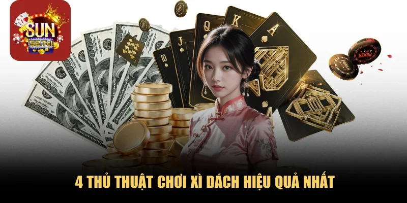 4 thủ thuật chơi xì dách hiệu quả nhất 