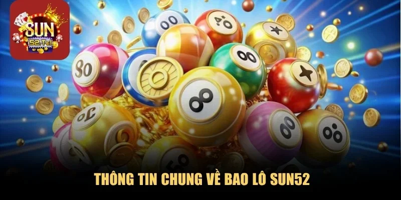 Thông tin chung về bao lô SUN52