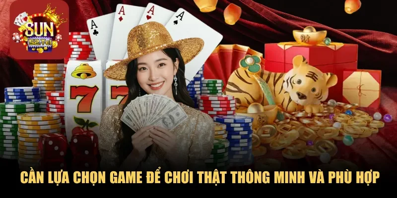 Cần lựa chọn game để chơi thật thông minh và phù hợp