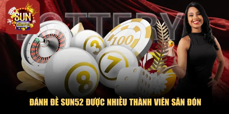 Đánh đề Sun52 được nhiều thành viên săn đón