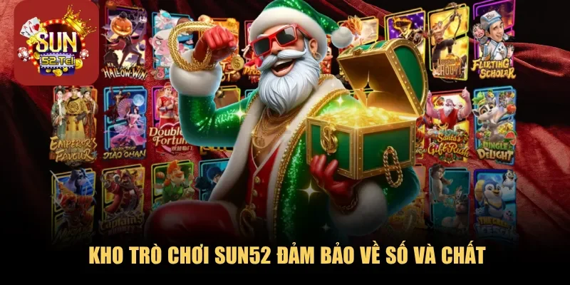 Kho trò chơi SUN52 đảm bảo về số và chất