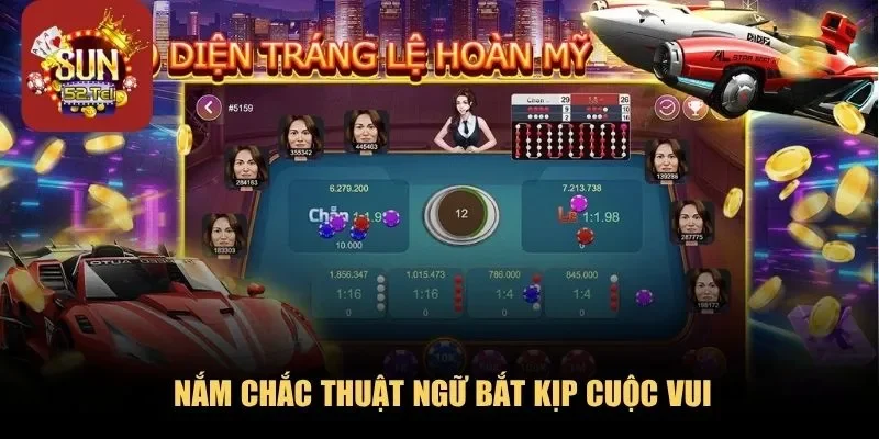 Nắm chắc thuật ngữ bắt kịp cuộc vui