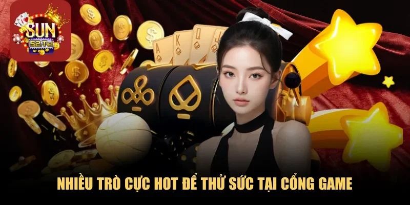 Nhiều trò cực hot để thử sức tại cổng game 