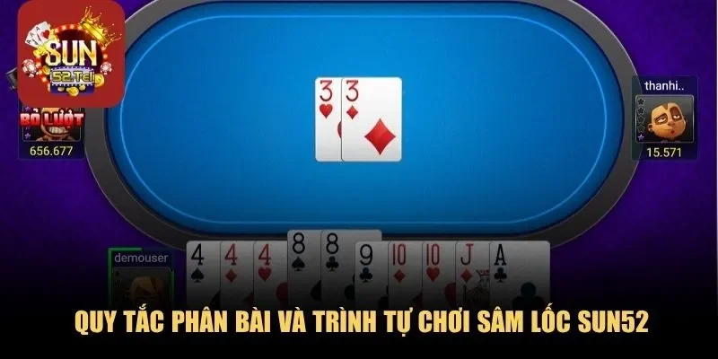 Quy tắc phân bài và trình tự chơi sâm lốc Sun52