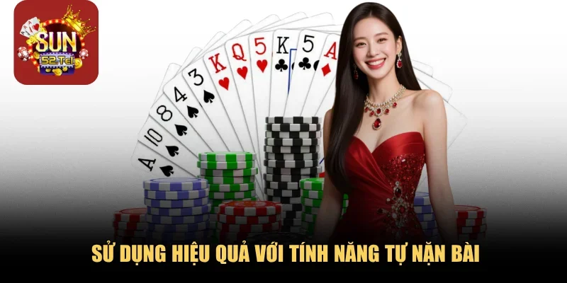 Sử dụng hiệu quả với tính năng tự nặn bài 