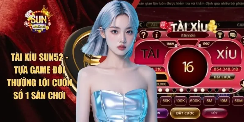 Tài xỉu Sun52